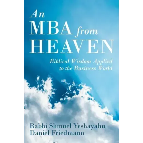 An MBA from Heaven: Biblical Wisdom Applied to the Business World