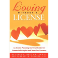 Loving Without a License - An Estate Planning Survival Guide for Unmarried Couples and Same Sex Partners