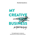 My Creative (Side) Business: The insightful guide to turning your side projects into a full-time creative business