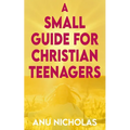 A Small Guide for Christian Teenagers