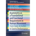 Asymmetry as a Foundational and Functional Requirement in Human Movement: From Daily Activities to Sports Performance