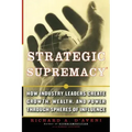 Strategic Supremacy: How Industry Leaders Create Growth, Wealth, and Power Through Spheres of Influence