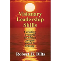 Visionary Leadership Skills: Creating a world to which people want to belong