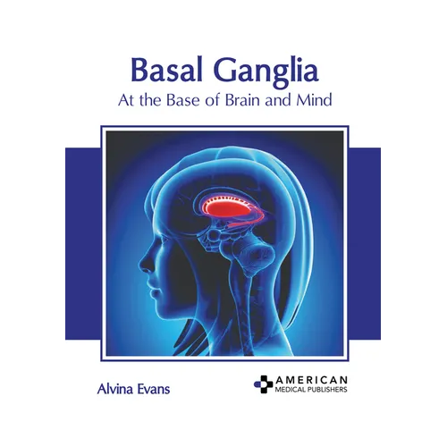 Basal Ganglia: At the Base of Brain and Mind