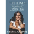 Ten Things I Wish I'd Known about Network Marketing Before I Got Started: By Someone Who Made It
