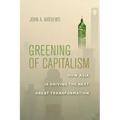 Greening of Capitalism: How Asia Is Driving the Next Great Transformation