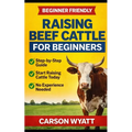 Raising Beef Cattle For Beginner's Guide