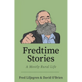 Fredtime Stories: A Mostly Rural Life
