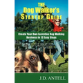 The Dog Walker's Startup Guide: Create Your Own Lucrative Dog Walking Business in 12 Easy Steps
