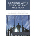 Leading with Resolve and Mastery: Competency-Based Strategies for Superintendent Success