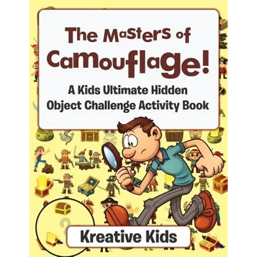 The Masters of Camouflage! A Kid's Ultimate Hidden Object Challenge Activity Book