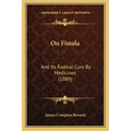 On Fistula: And Its Radical Cure By Medicines (1889)