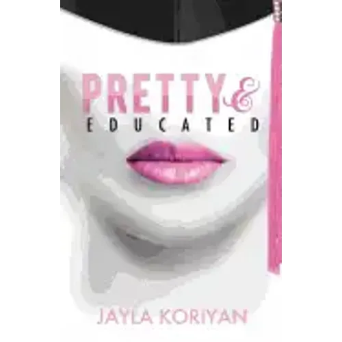 Pretty & Educated: The College Girl's Guide to Everything