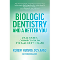 Biologic Dentistry and a Better You: Oral Care's Connection to Overall Body Health