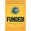 Funded!: How I Leveraged My Passion to Live a Fulfilling Life and How You Can Too