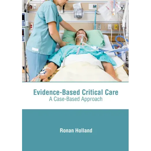 Evidence-Based Critical Care: A Case-Based Approach
