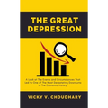 The Great Depression: A Look at The Events and Circumstances That Led to One of The Most Devastating Downturns in The Economic History