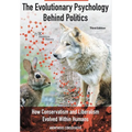 The Evolutionary Psychology Behind Politics: How Conservatism and Liberalism Evolved Within Humans, Third Edition