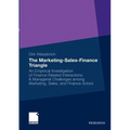 The Marketing-Sales-Finance Triangle: An Empirical Investigation of Finance-Related Interactions & Managerial Challenges Among Marketing, Sales, and F