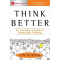 Think Better: An Innovator's Guide to Productive Thinking