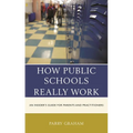 How Public Schools Really Work: An Insider's Guide for Parents and Practitioners