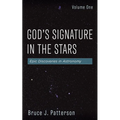 God's Signature in the Stars, Volume One: Epic Discoveries in Astronomy