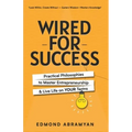 Wired for Success: Practical Philosophies to Master Entrepreneurship & Live Life on Your Terms