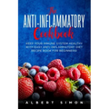 The Anti-inflammatory Cookbook: Keep Your Immune System Healthy with Easy Anti-Inflammatory Diet Recipe Book for Beginners!