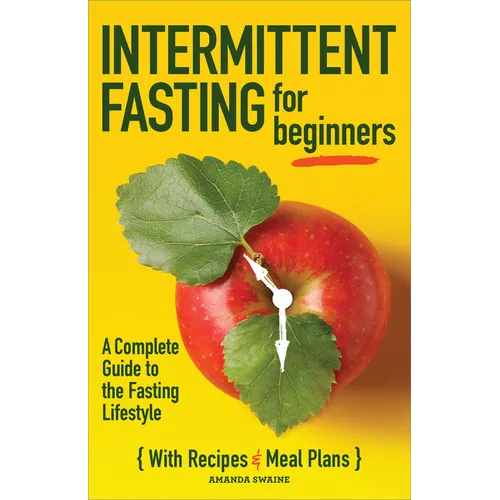 Intermittent Fasting for Beginners: A Complete Guide to the Fasting Lifestyle