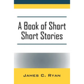 A Book of Short Short Stories: Autobiography of the Author