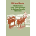 The State & Rural Transformation in Northern Somalia, 1884-1986