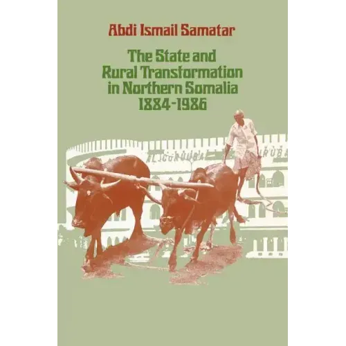 The State & Rural Transformation in Northern Somalia, 1884-1986