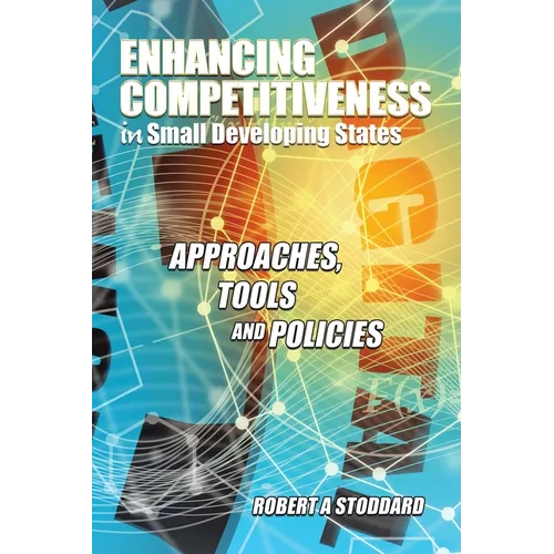 Enhancing Competitiveness in Small Developing States: Approaches, Tools and Policies