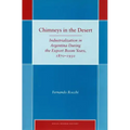 Chimneys in the Desert: Industrialization in Argentina During the Export Boom Years, 1870-1930