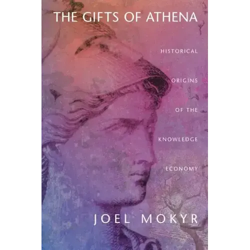 The Gifts of Athena: Historical Origins of the Knowledge Economy