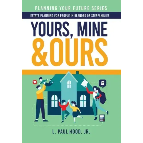 Yours, Mine & Ours: Estate Planning for People in Blended or Stepfamilies