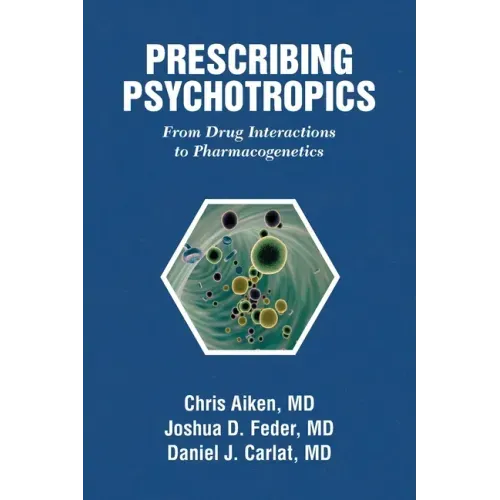 Prescribing Psychotropics: From Drug Interactions to Pharmacogenetics