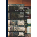 Gustavus Franklin Swift, 1839-1903