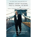 When I Stop Talking, You'll Know I'm Dead: Useful Stories from a Persuasive Man