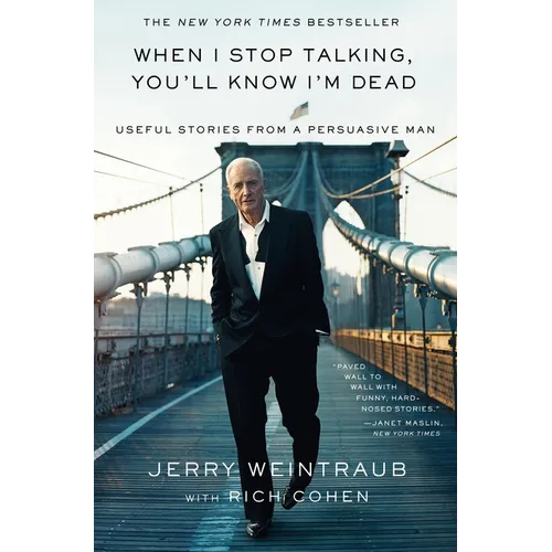 When I Stop Talking, You'll Know I'm Dead: Useful Stories from a Persuasive Man