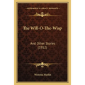 The Will-O-The-Wisp: And Other Stories (1912)