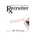 So You Always Wanted to Be A Physician Recruiter: Everything You Ever Wanted to Know About Physician Recruiting