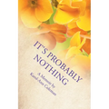 It's Probably Nothing: A Memoir