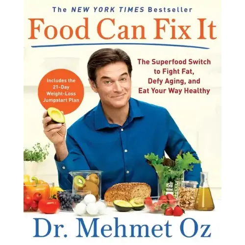 Food Can Fix It: The Superfood Switch to Fight Fat, Defy Aging, and Eat Your Way Healthy