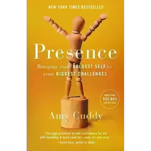 Presence: Bringing Your Boldest Self to Your Biggest Challenges