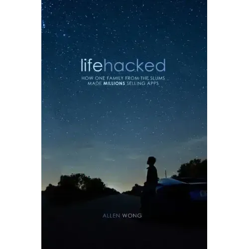 Lifehacked: How One Family from the Slums Made Millions Selling Apps