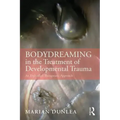 Bodydreaming in the Treatment of Developmental Trauma: An Embodied Therapeutic Approach