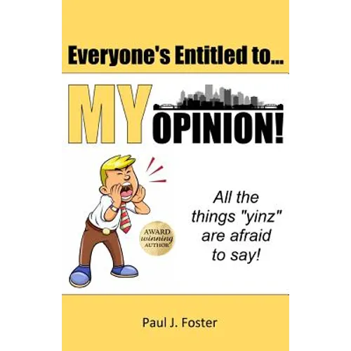 Everyone's Entitled to My Opinion!: All the things "yinz" are afraid to say