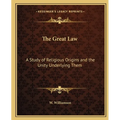 The Great Law: A Study of Religious Origins and the Unity Underlying Them
