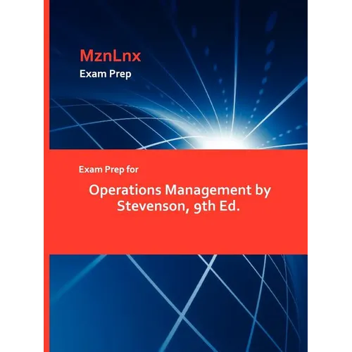 Exam Prep for Operations Management by Stevenson, 9th Ed.